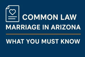 Read more about the article Common Law Marriage in Arizona: What You Must Know
