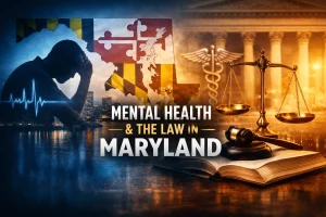 Read more about the article Mental Health and the Law in Maryland: Your Rights and Treatment Options