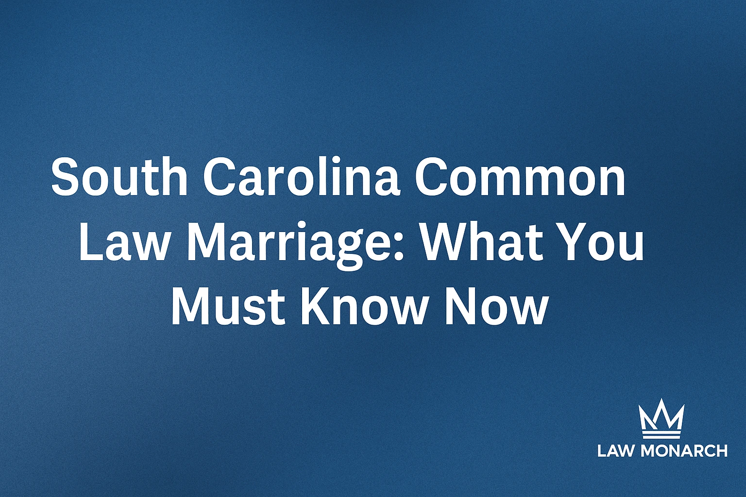 Read more about the article South Carolina Common Law Marriage: What You Must Know Now