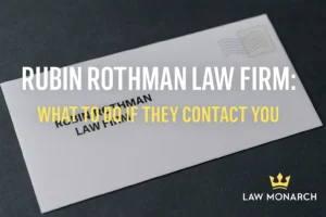 Read more about the article Rubin Rothman Law Firm: What to Do If They Contact You