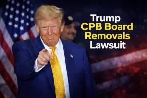 Read more about the article Trump CPB Board Removals Lawsuit and Federal Agency Authority